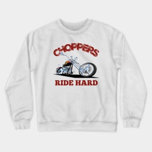 Choppers Ride Hard Crewneck Sweatshirt